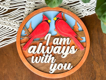 Cardinal I am always with you sign Cardinal home decor Cardinal wall decor five layers