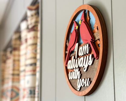 Cardinal I am always with you sign Cardinal home decor Cardinal wall decor five layers