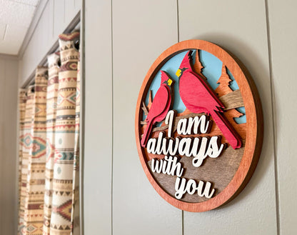 Cardinal I am always with you sign Cardinal home decor Cardinal wall decor five layers